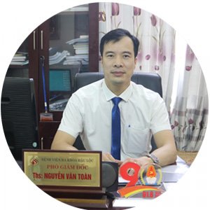 ThS. BS - NGUYỄN VĂN TOÀN